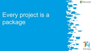 Every project is a
package
 