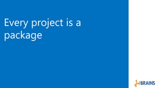 Every project is a 
package 
 