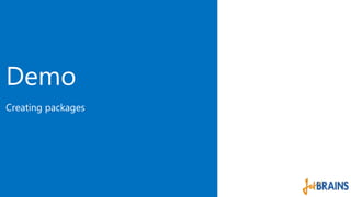 Demo 
Creating packages 
 