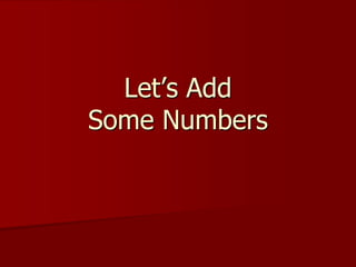 Let’s Add Some Numbers
