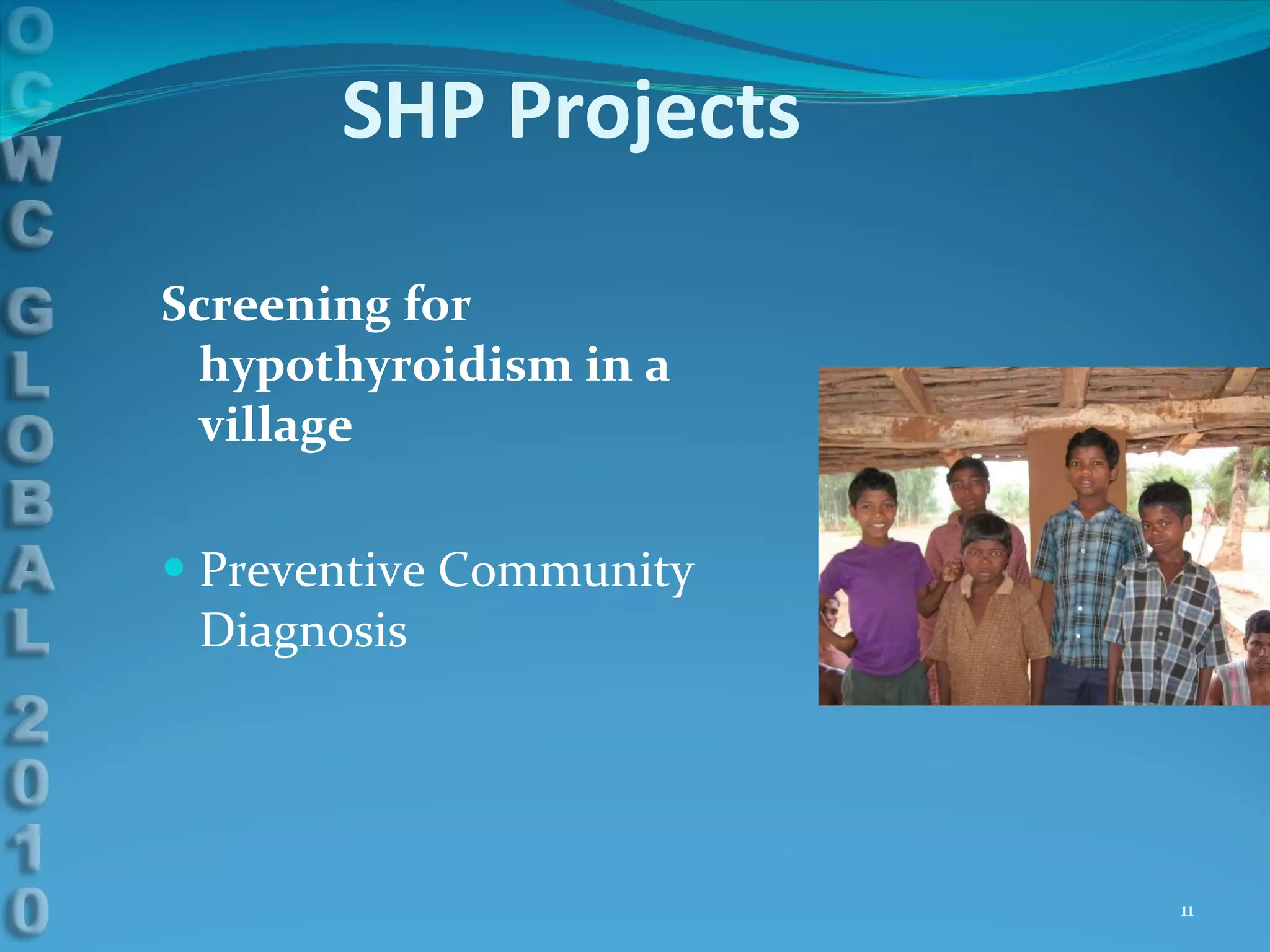 SHP Projects Screening for hypothyroidism in a village Preventive Community Diagnosis 