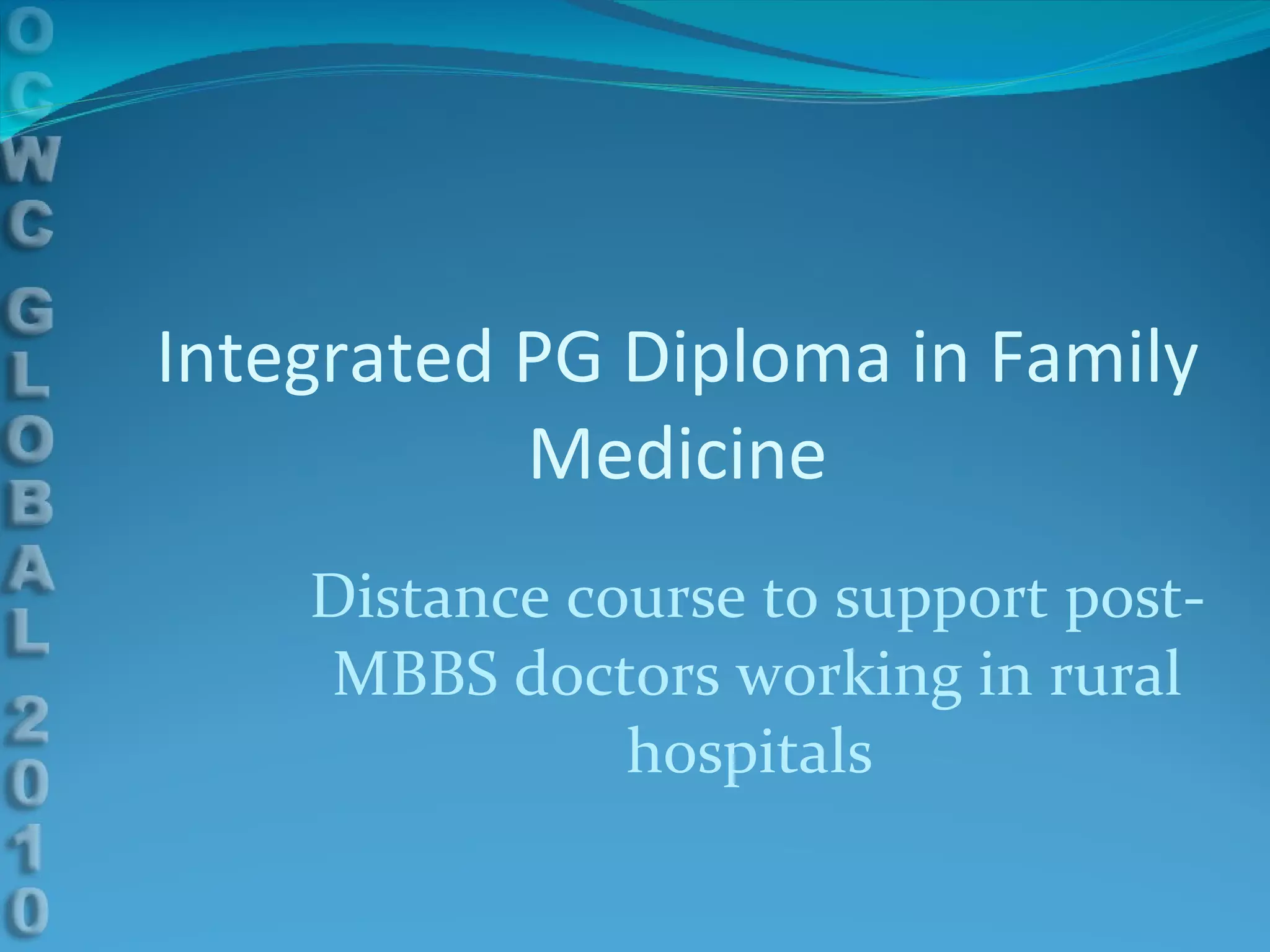 Integrated PG Diploma in Family Medicine Distance course to support post-MBBS doctors working in rural hospitals  