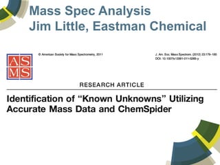Mass Spec Analysis
Jim Little, Eastman Chemical
 