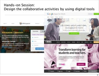 Hands-on Session: 
Design the collaborative activities by using digital tools 
36 
 