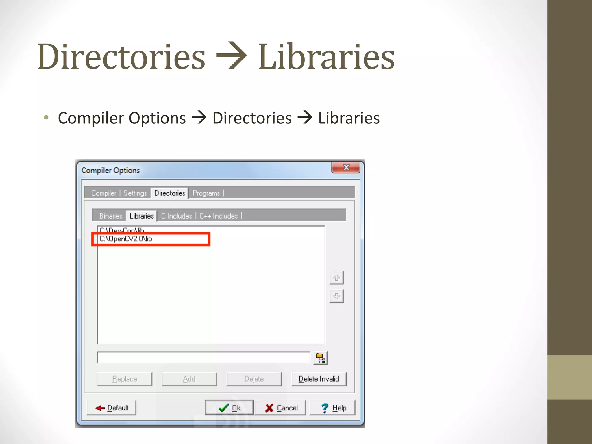 Directories	à Libraries
• Compiler	Options	à Directories	à Libraries
 
