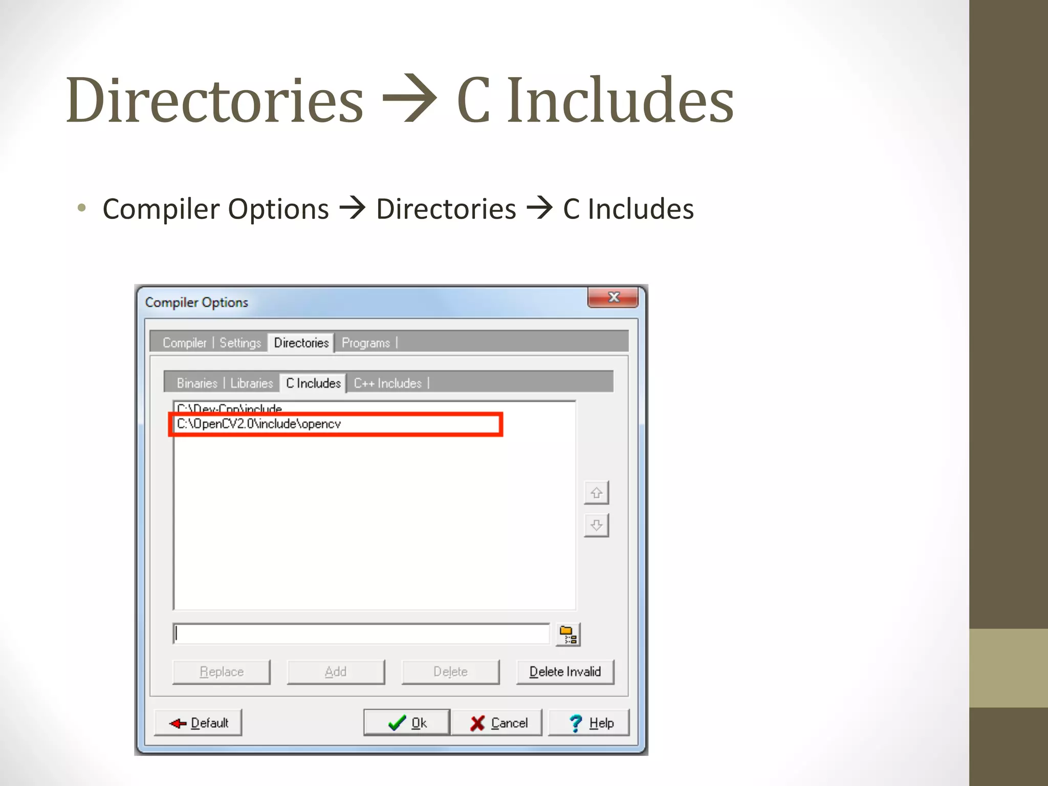 Directories	à C	Includes
• Compiler	Options	à Directories	à C	Includes
 