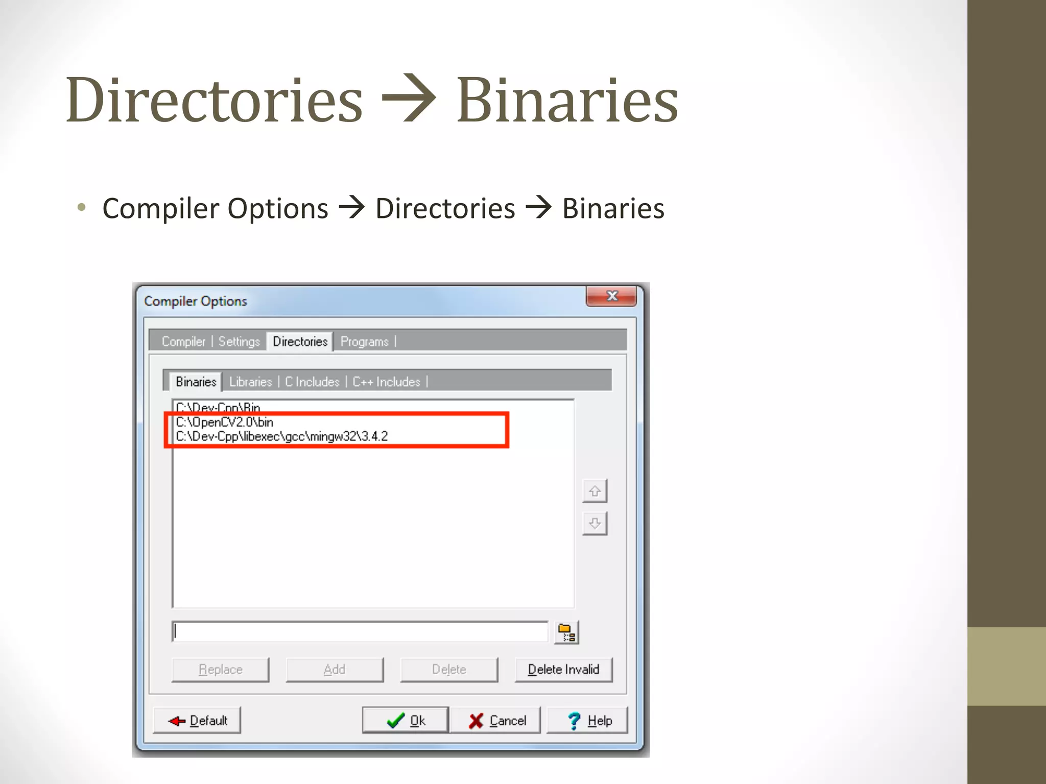 Directories	à Binaries
• Compiler	Options	à Directories	à Binaries
 