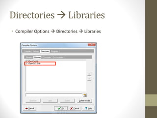Directories	à Libraries
• Compiler	Options	à Directories	à Libraries
 