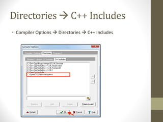 Directories	à C++	Includes
• Compiler	Options	à Directories	à C++	Includes
 