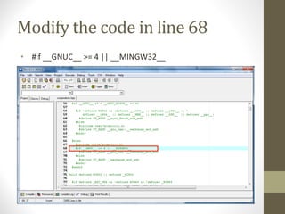 Modify	the	code	in	line	68
• #if	__GNUC__	>=	4	||	__MINGW32__
 