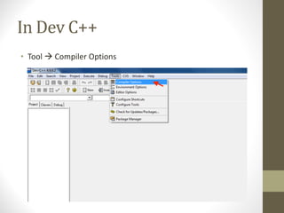 In	Dev	C++
• Tool	à Compiler	Options
 