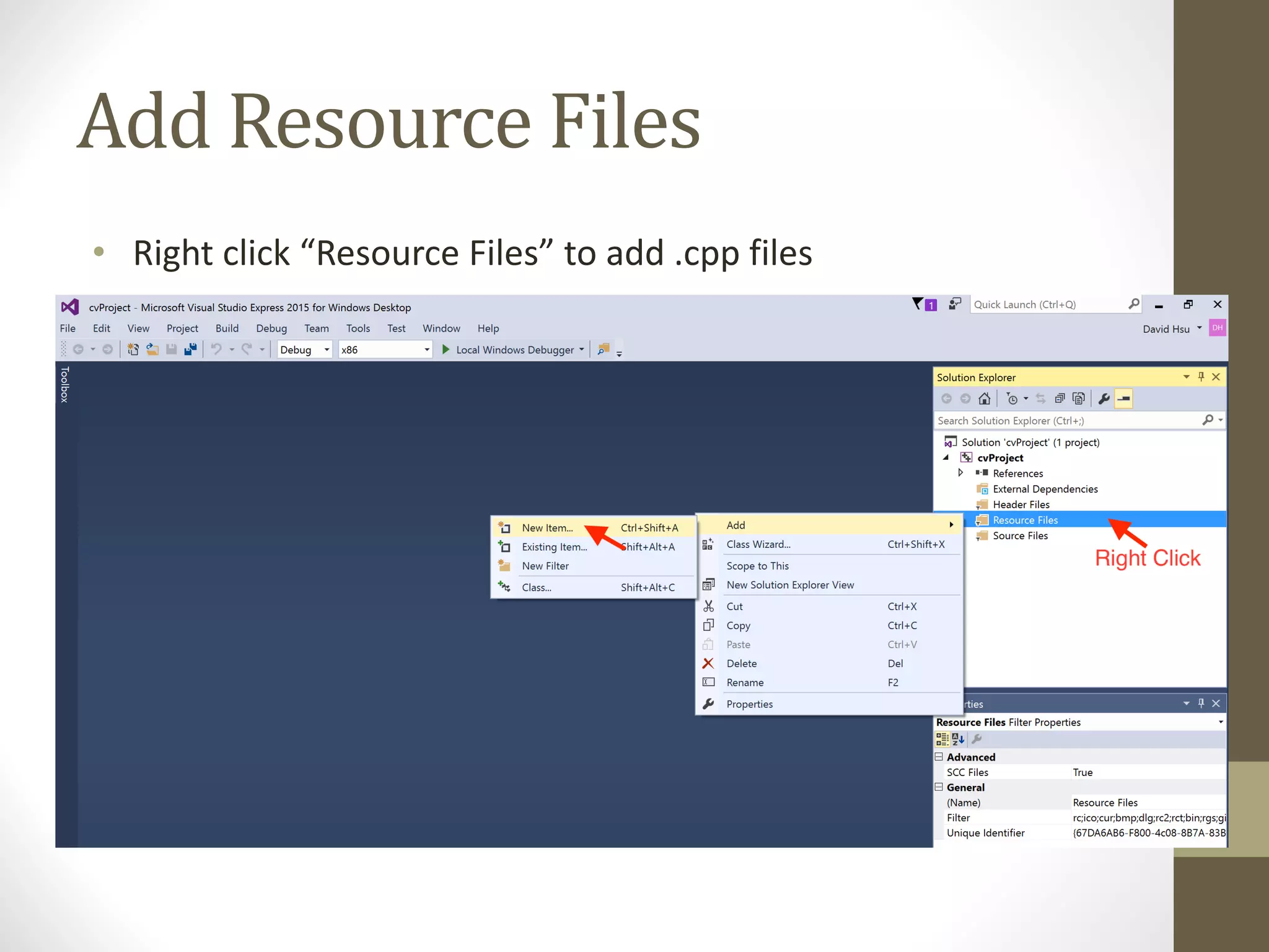 Add	Resource	Files • Right	click	“Resource	Files”	to	add	.cpp files 
