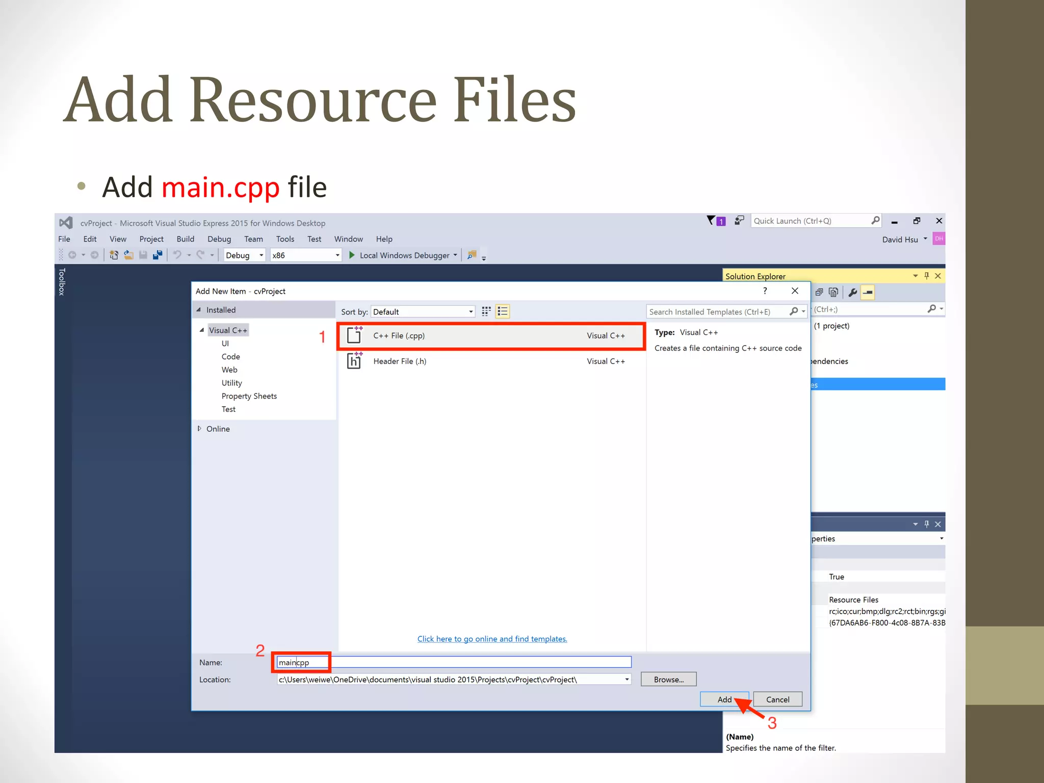 Add	Resource	Files • Add	main.cpp file 
