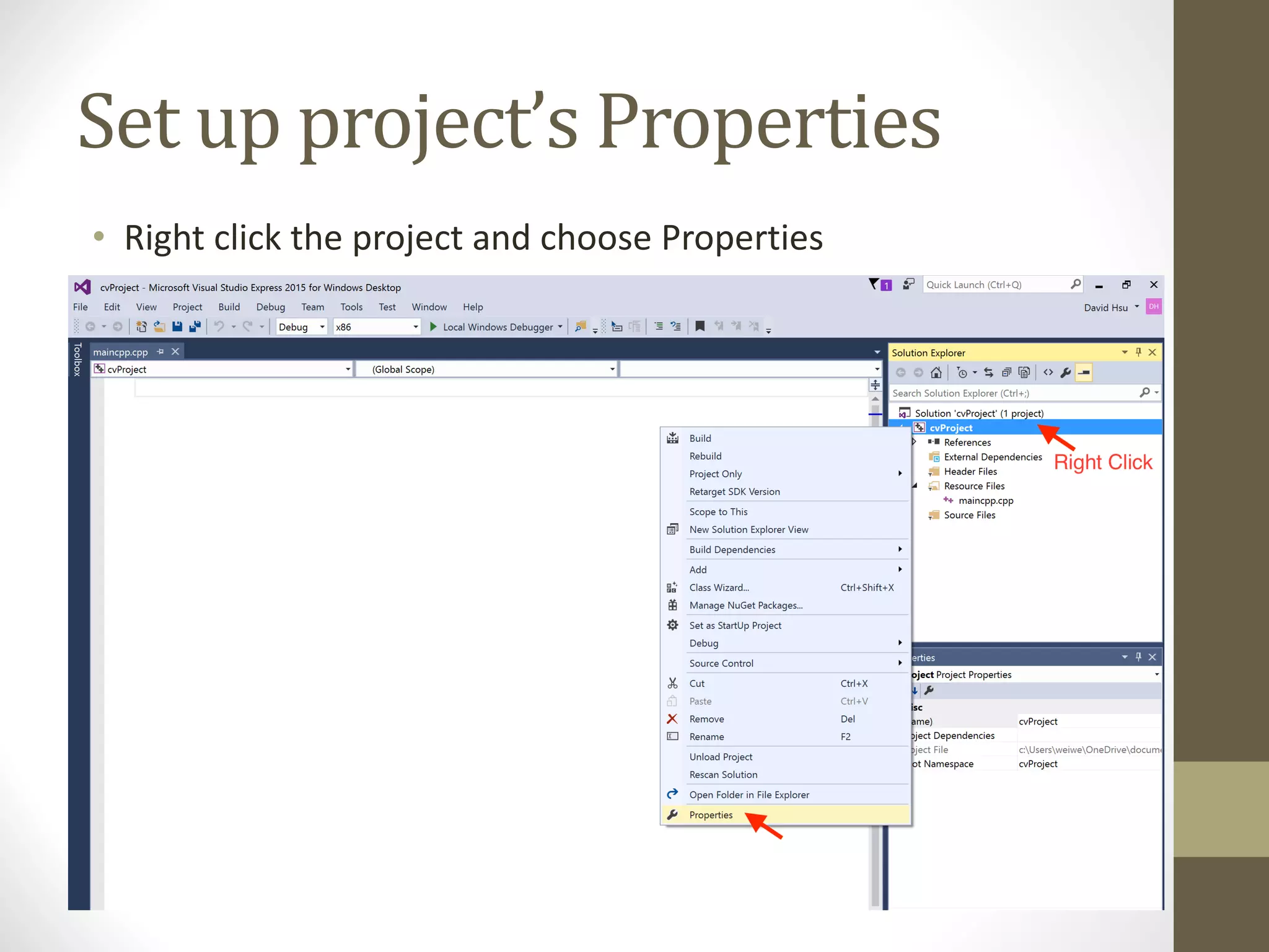 Set	up	project’s	Properties • Right	click	the	project	and	choose	Properties 
