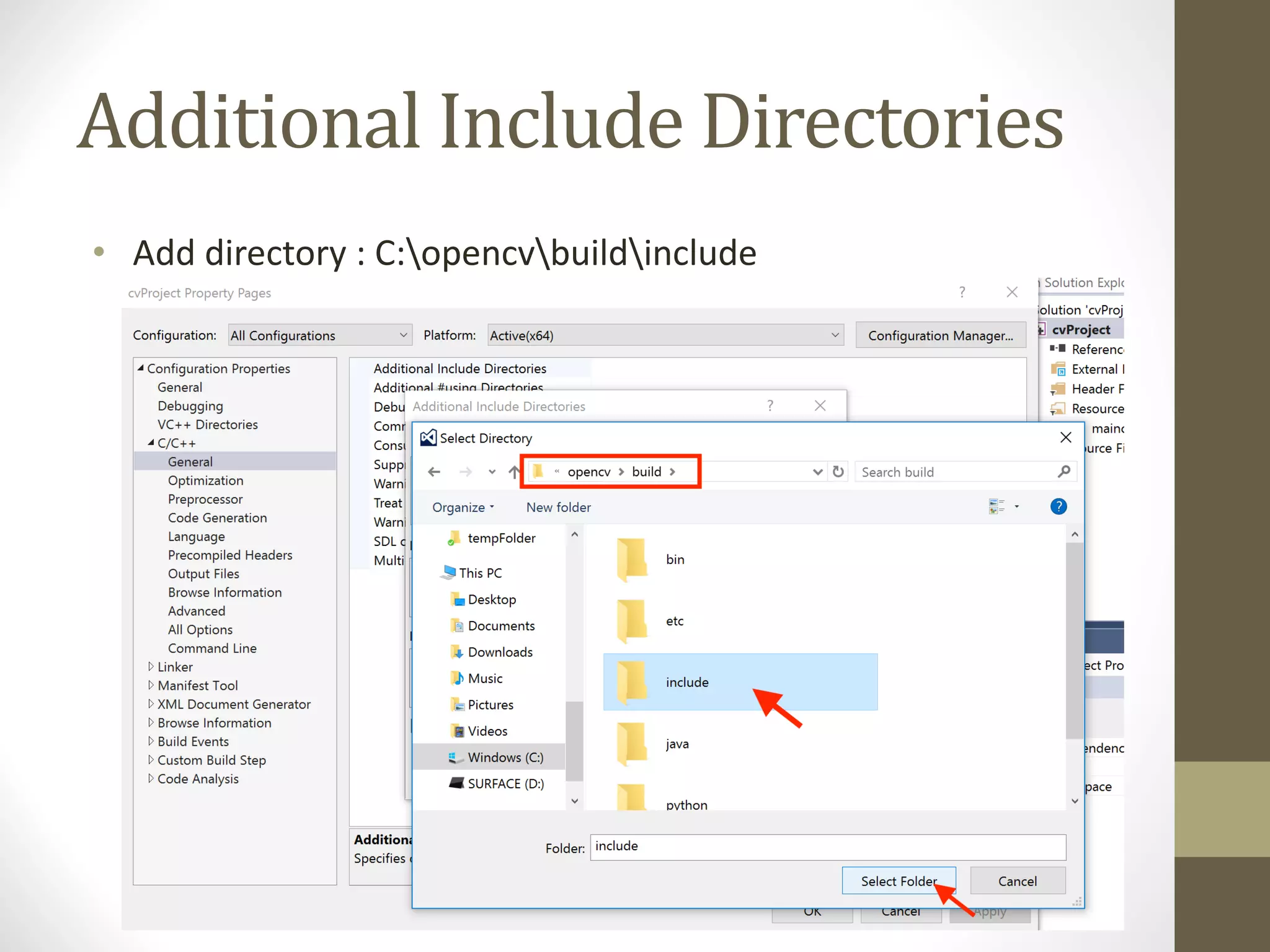 Additional	Include	Directories • Add	directory	:	C:opencvbuildinclude 