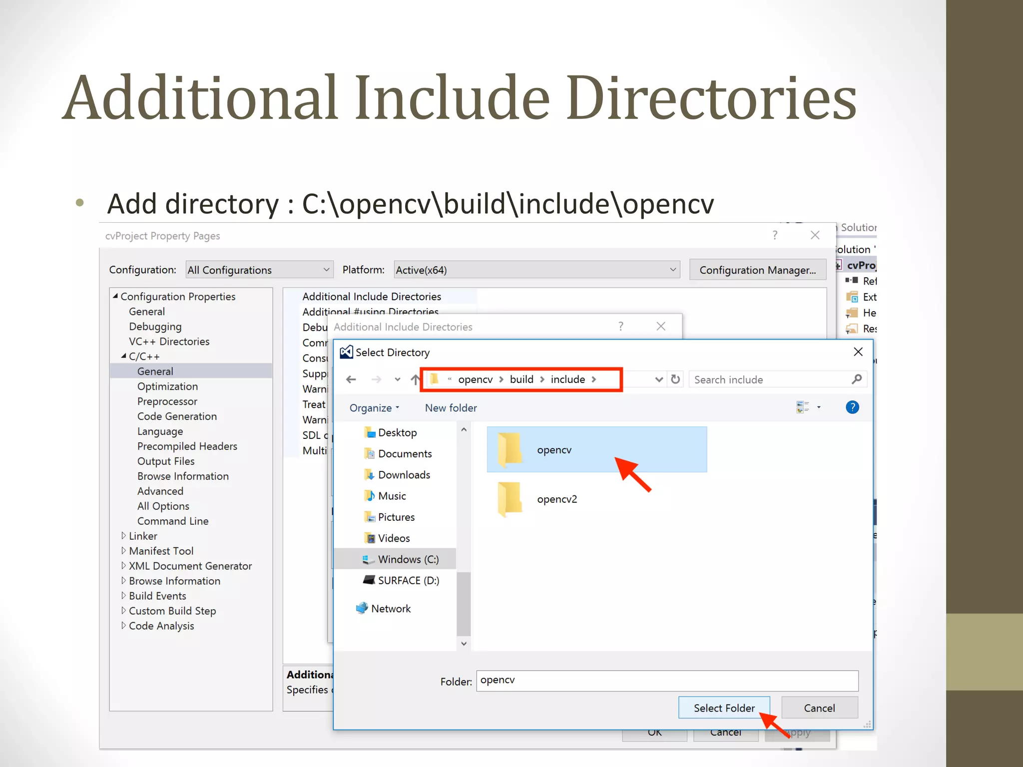 Additional	Include	Directories • Add	directory	:	C:opencvbuildincludeopencv 