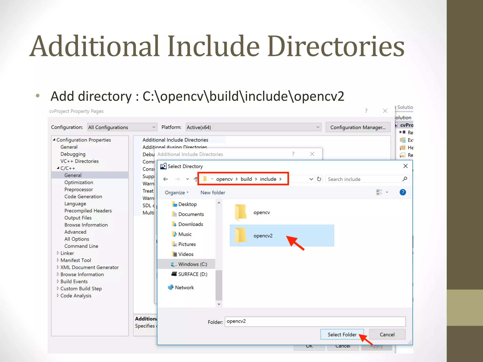 Additional	Include	Directories • Add	directory	:	C:opencvbuildincludeopencv2 