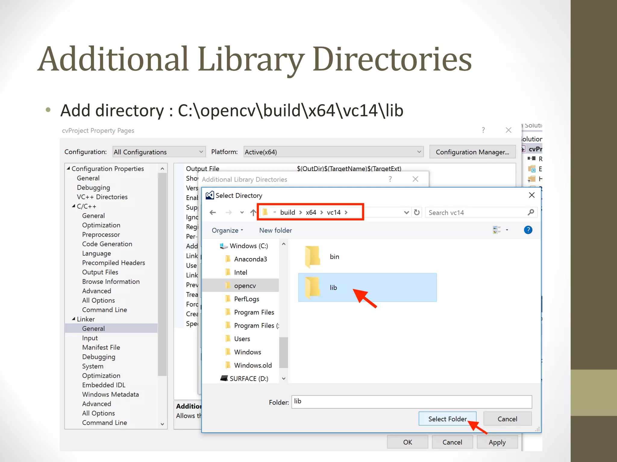 Additional	Library	Directories • Add	directory	:	C:opencvbuildx64vc14lib 