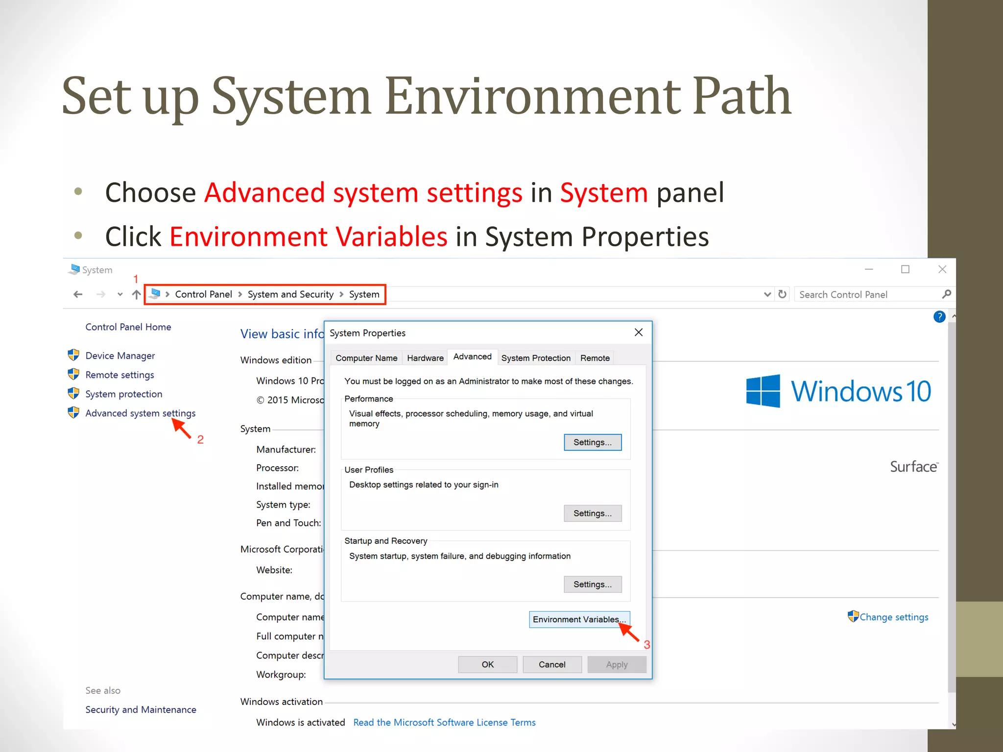 Set	up	System	Environment	Path • Choose	Advanced	system	settings	in	System panel • Click	Environment	Variables in	System	Properties 