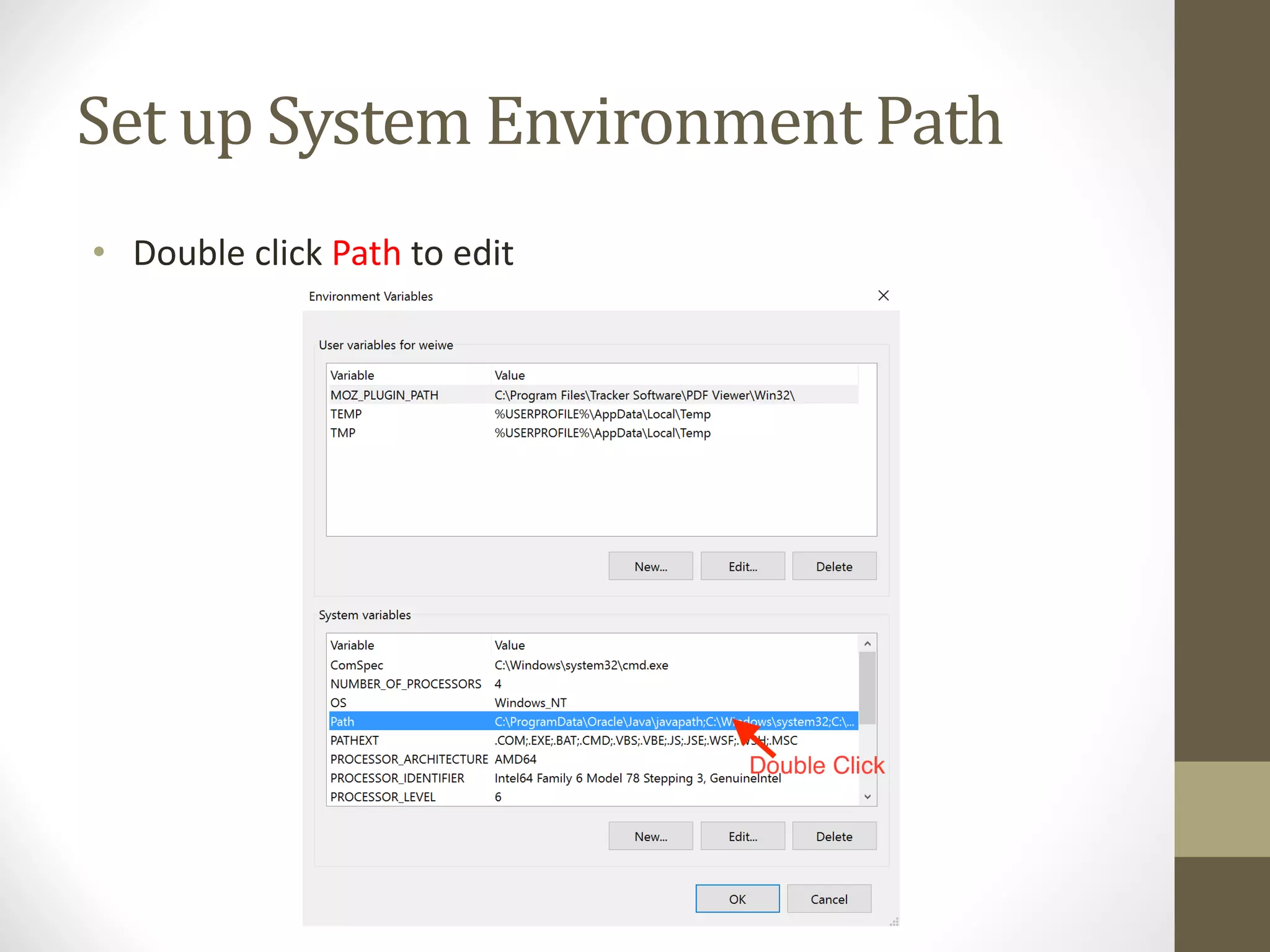Set	up	System	Environment	Path • Double	click	Path to	edit 