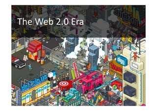 The Web 2.0 Era




                  6
 