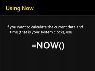 If you want to calculate the current date and
time (that is your system clock), use
=NOW()
 