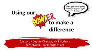 Using our power to make a difference - CQC - Zoe Lord
