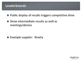 Training, Coaching, Recognition, etc.
 A big and important topic
 Too long to cover here
 Resources
 Vorsight
 Aaron Ross
 TOPO
 Reality Works Group
 The Bridge Group
 InsideSales.com
 
