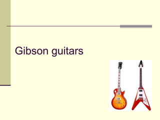 Gibson guitars 