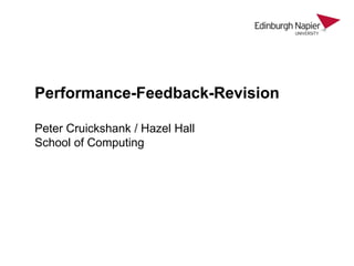Performance-Feedback-RevisionPeter Cruickshank / Hazel HallSchool of Computing 