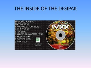 THE INSIDE OF THE DIGIPAK
 