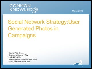 Social Network Strategy:User Generated Photos in Campaigns March 2009 