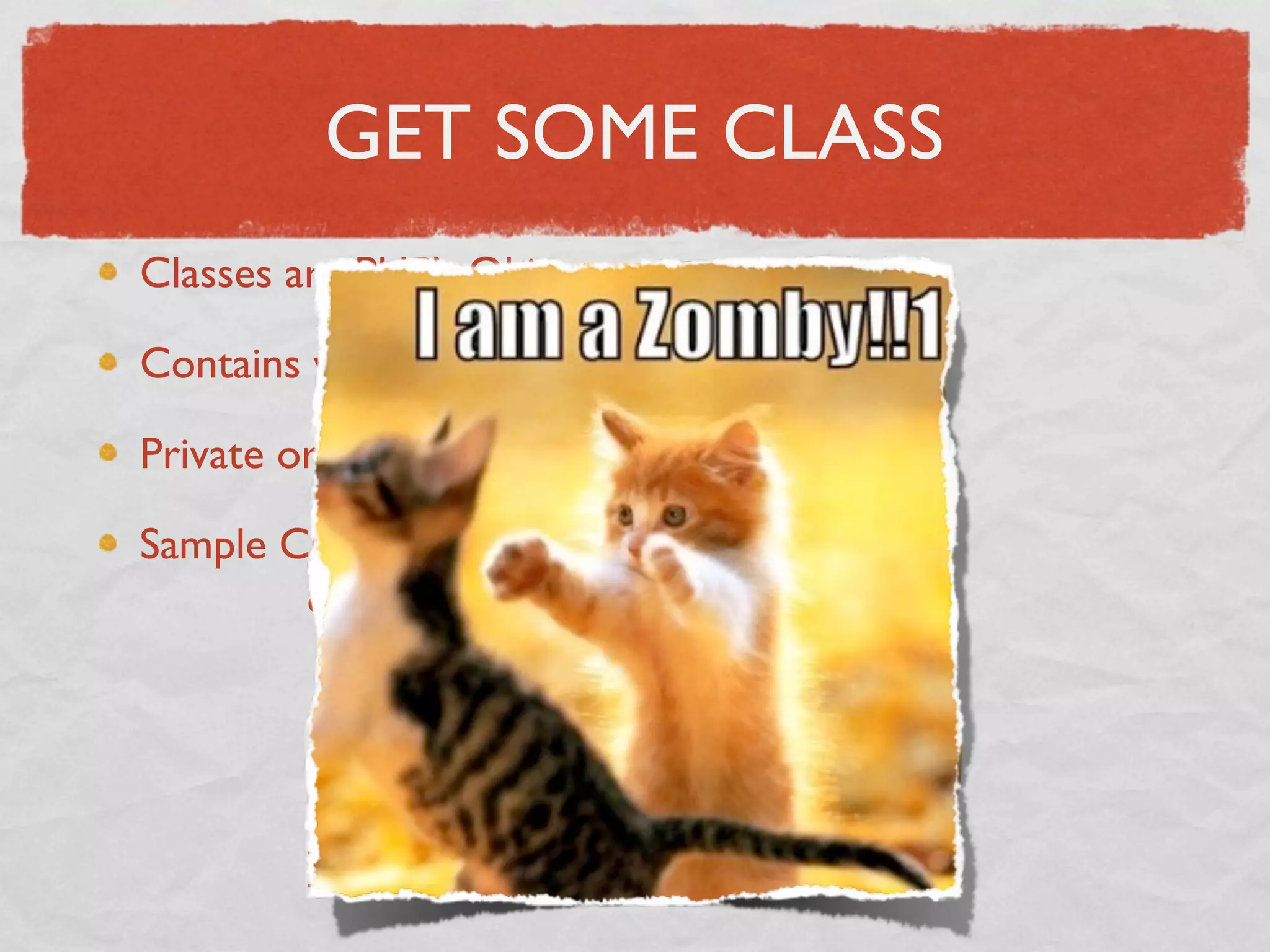 GET SOME CLASS
Classes are PHP’s Objects

Contains variables and methods (functions)

Private or Public methods/variables.

Sample Class:
         class Foo {
            public $ﬁghters = ‘good’;
            private $nirvana = ‘dead’;
            public breath($arg) {
               $this->nirvana=‘alive’;
            }
         }
 