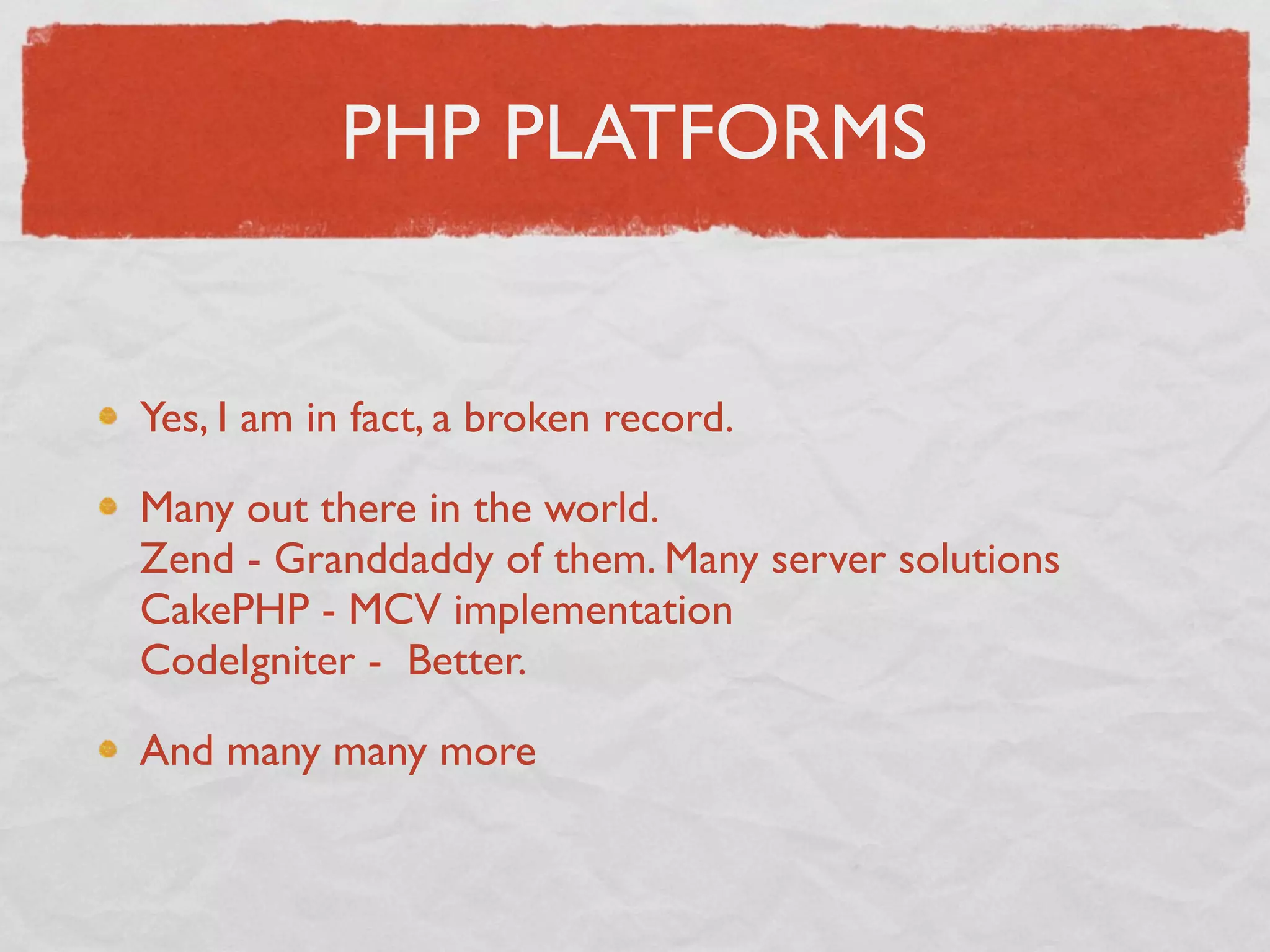 PHP PLATFORMS


Yes, I am in fact, a broken record.

Many out there in the world.
Zend - Granddaddy of them. Many server solutions
CakePHP - MCV implementation
CodeIgniter - Better.

And many many more
 