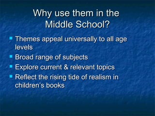 Why use them in the
            Middle School?
   Short on pages & long on meaning
   Can lead to further research & wri...