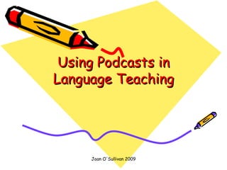 Using Podcasts in Language Teaching 