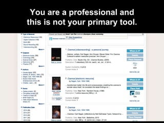 You are a professional and
this is not your primary tool.
 