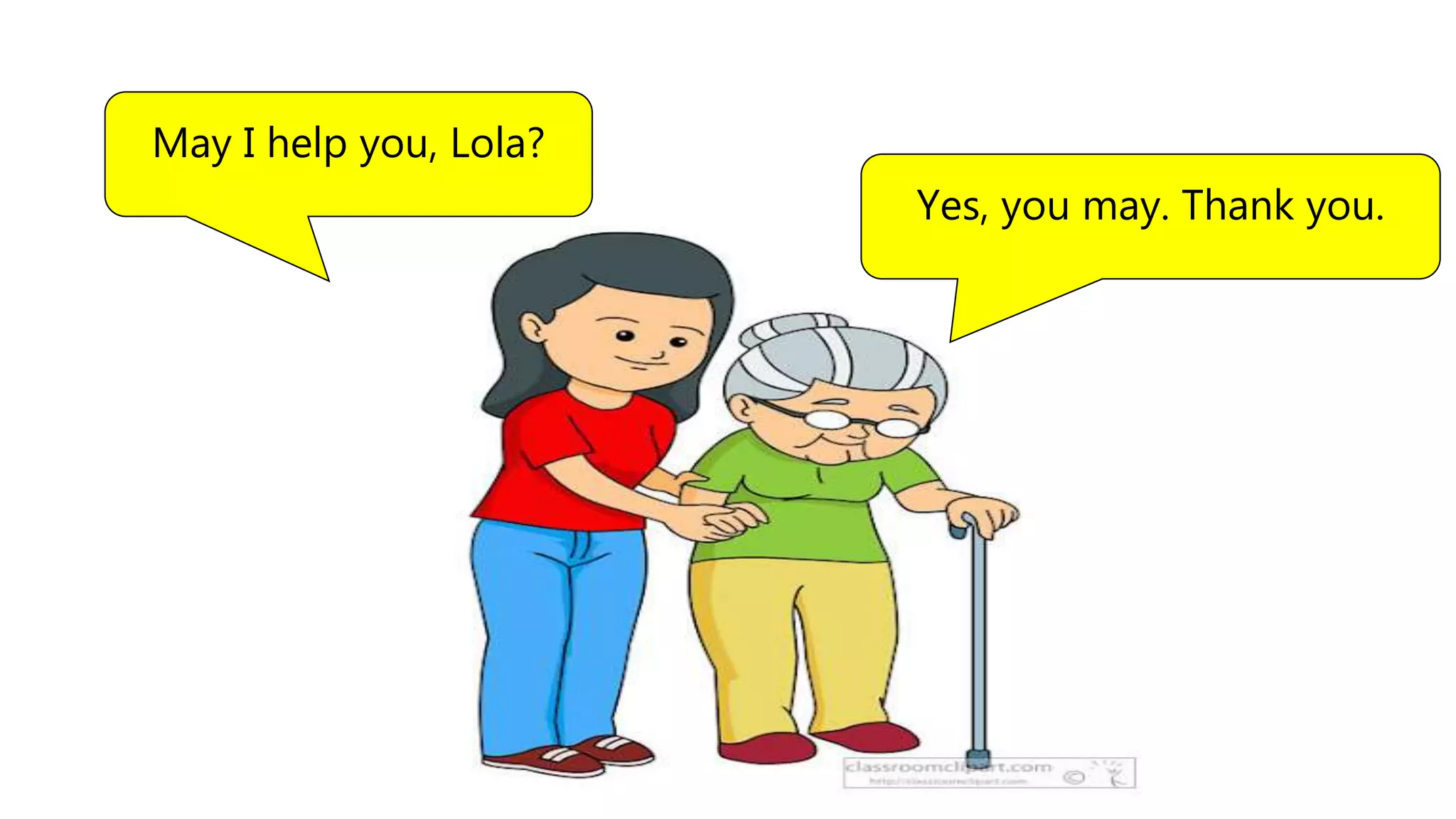 May I help you, Lola?
Yes, you may. Thank you.