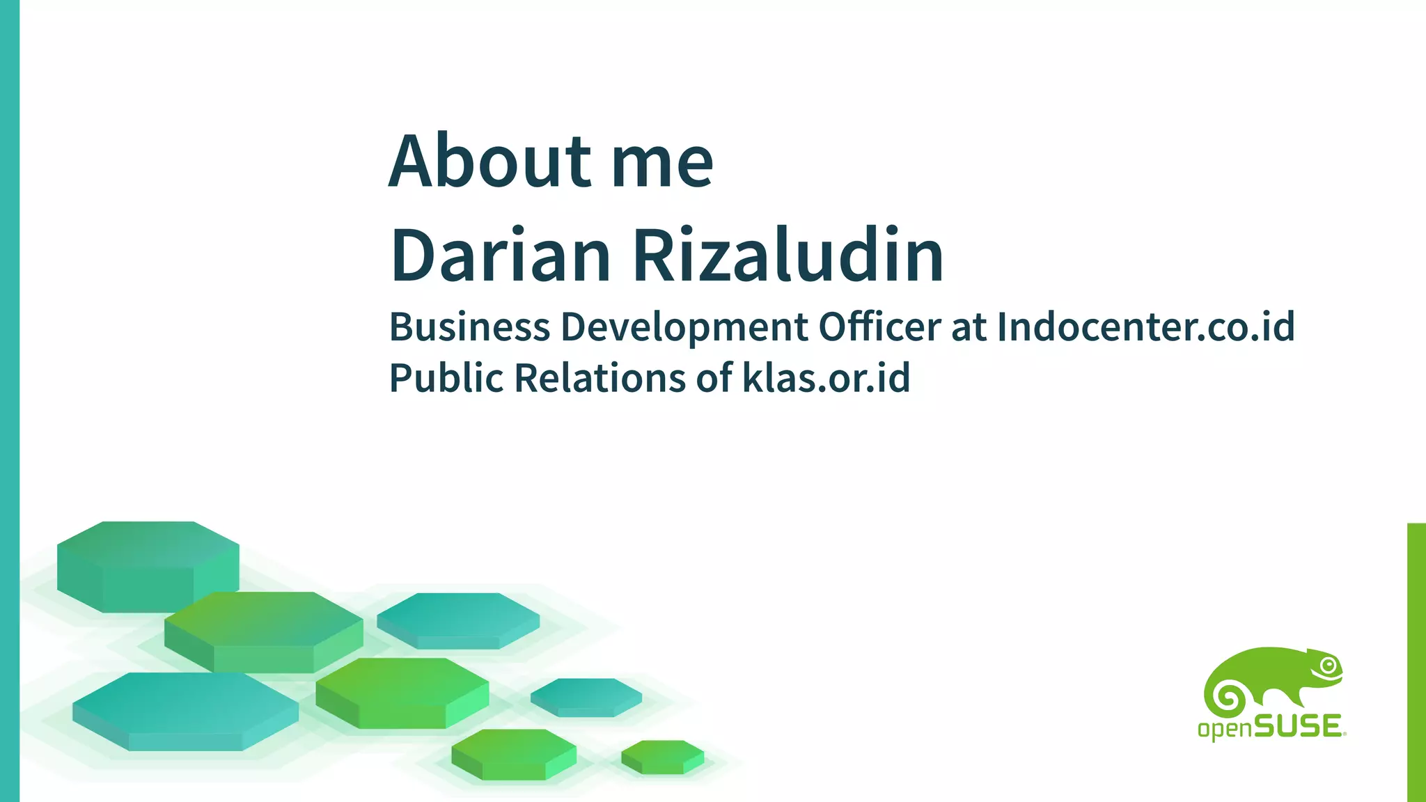 About me
Darian Rizaludin
Business Development Oﬀicer at Indocenter.co.id
Public Relations of klas.or.id
 
