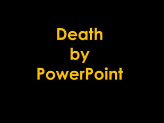 Death  by  PowerPoint  
