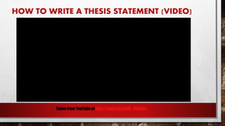 HOW TO WRITE A THESIS STATEMENT (VIDEO)
Taken from YouTube at http://youtu.be/6n0f_bR5aoc