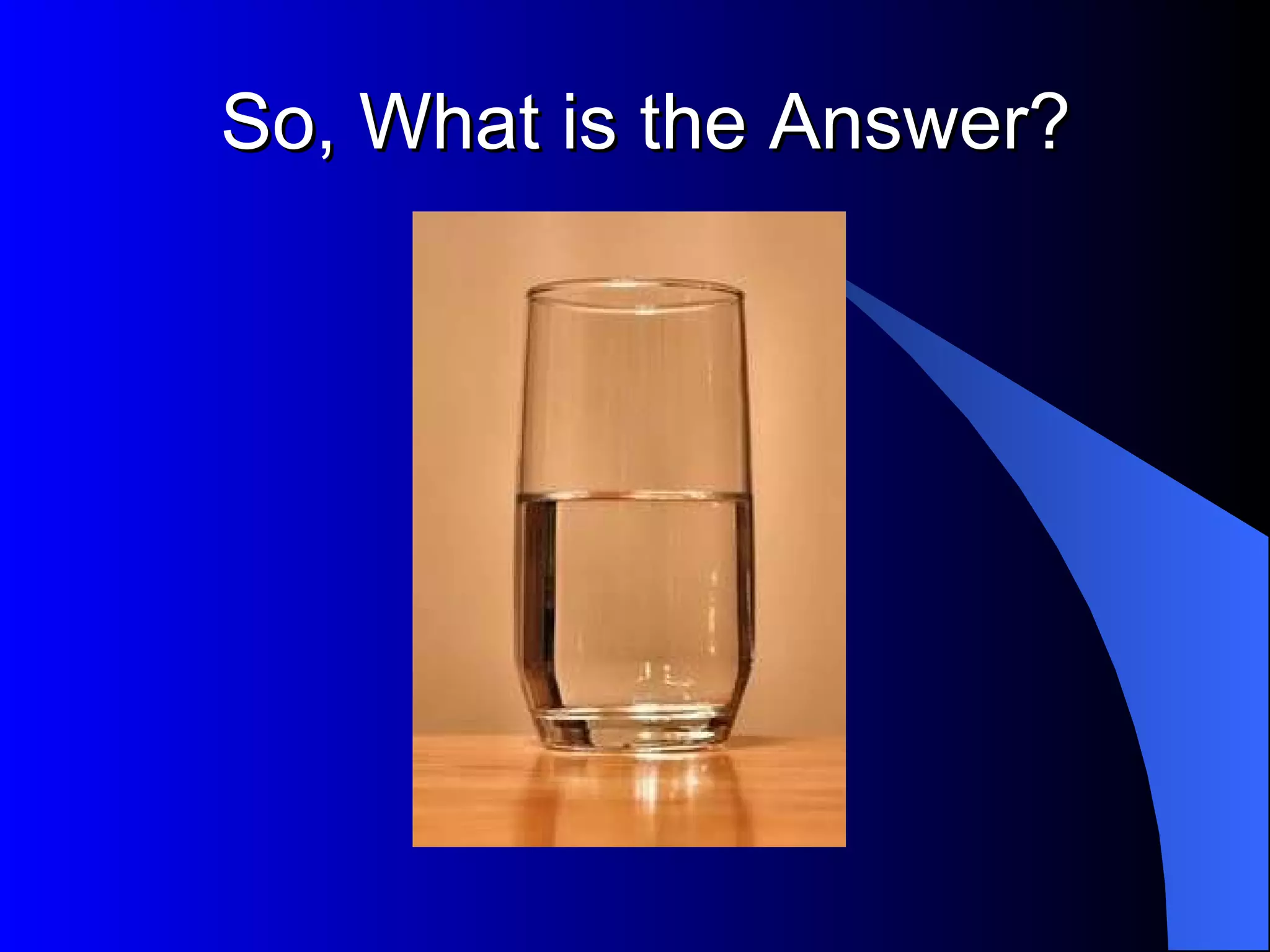So, What is the Answer? 