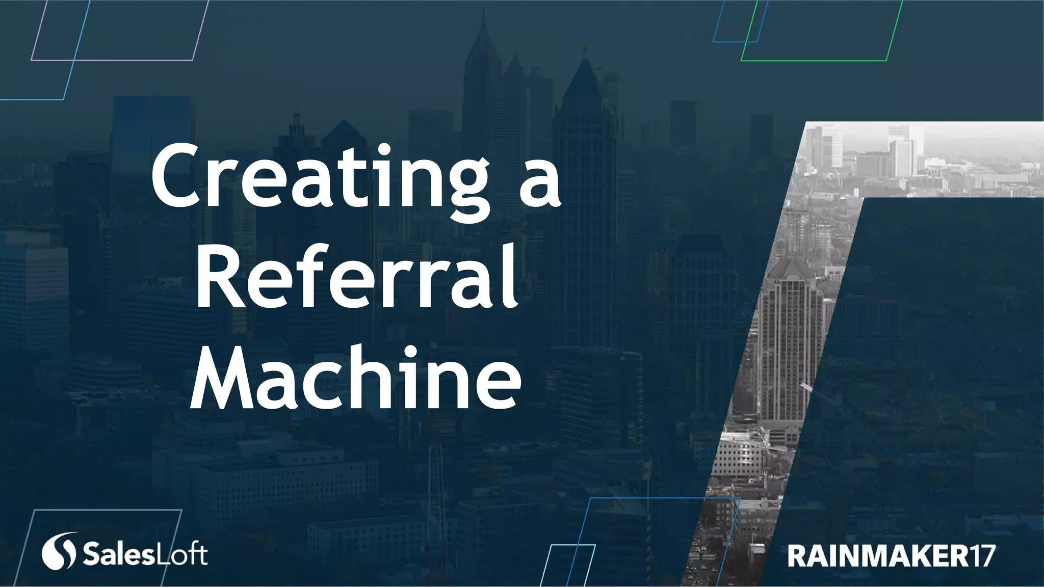 Creating a
Referral
Machine
 