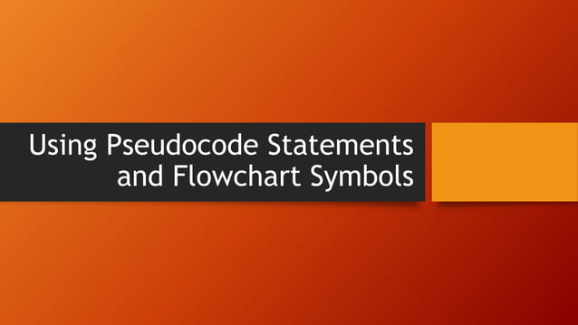 Using Pseudocode Statements and Flowchart Symbols | PPT