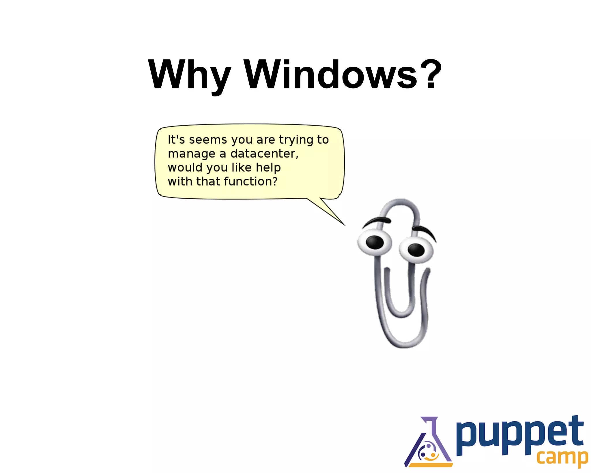 Why Windows? 
 
