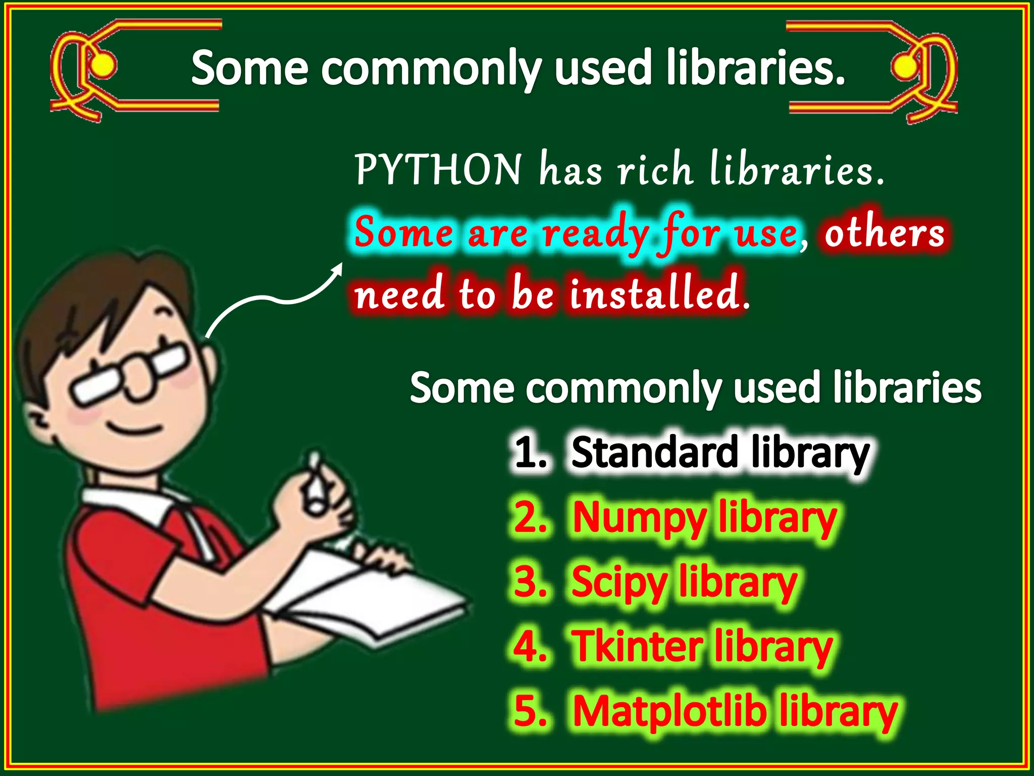 PYTHON has rich libraries. , . 