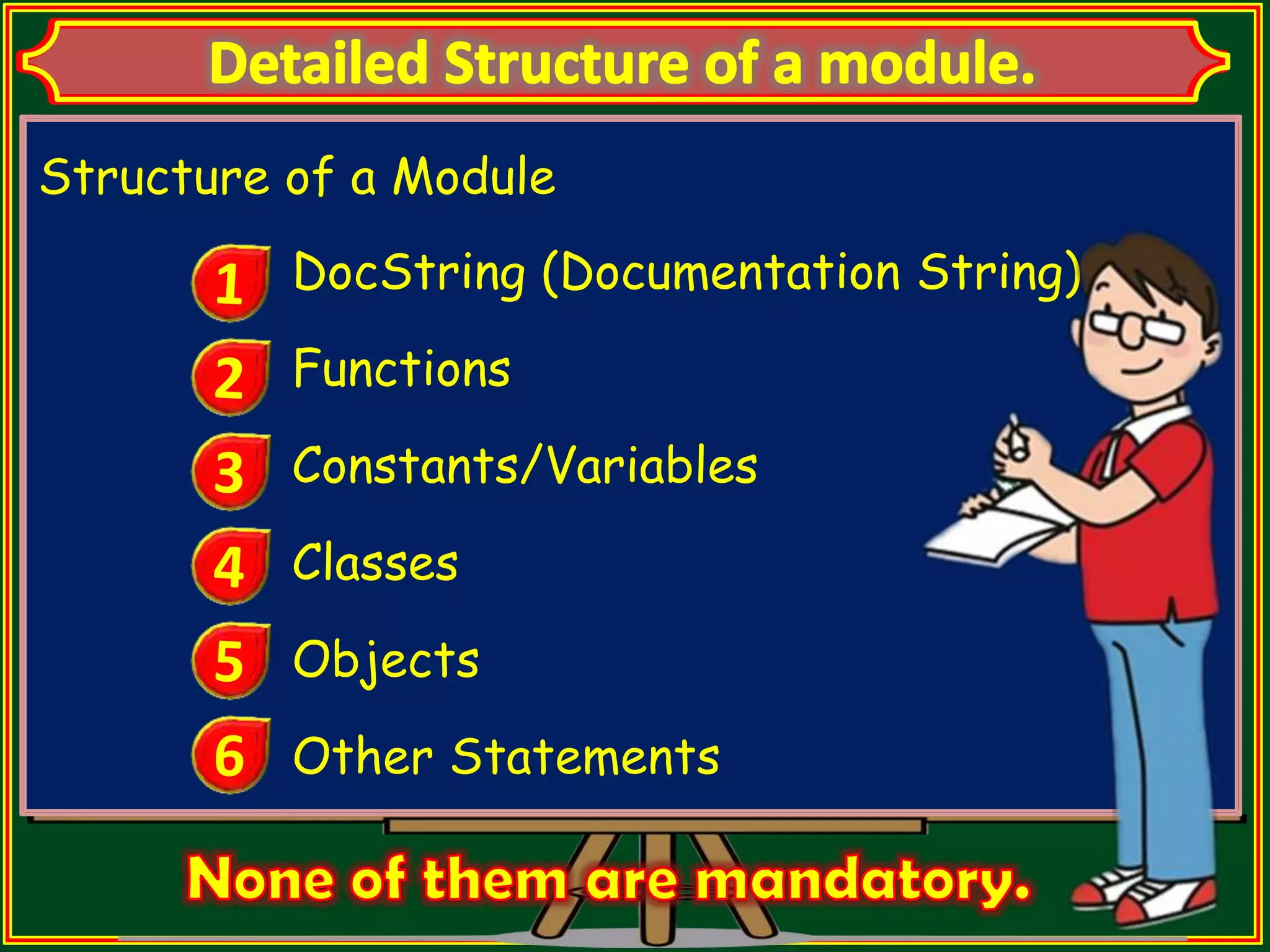 Structure of a Module DocString (Documentation String) Functions Constants/Variables Classes Objects Other Statements 