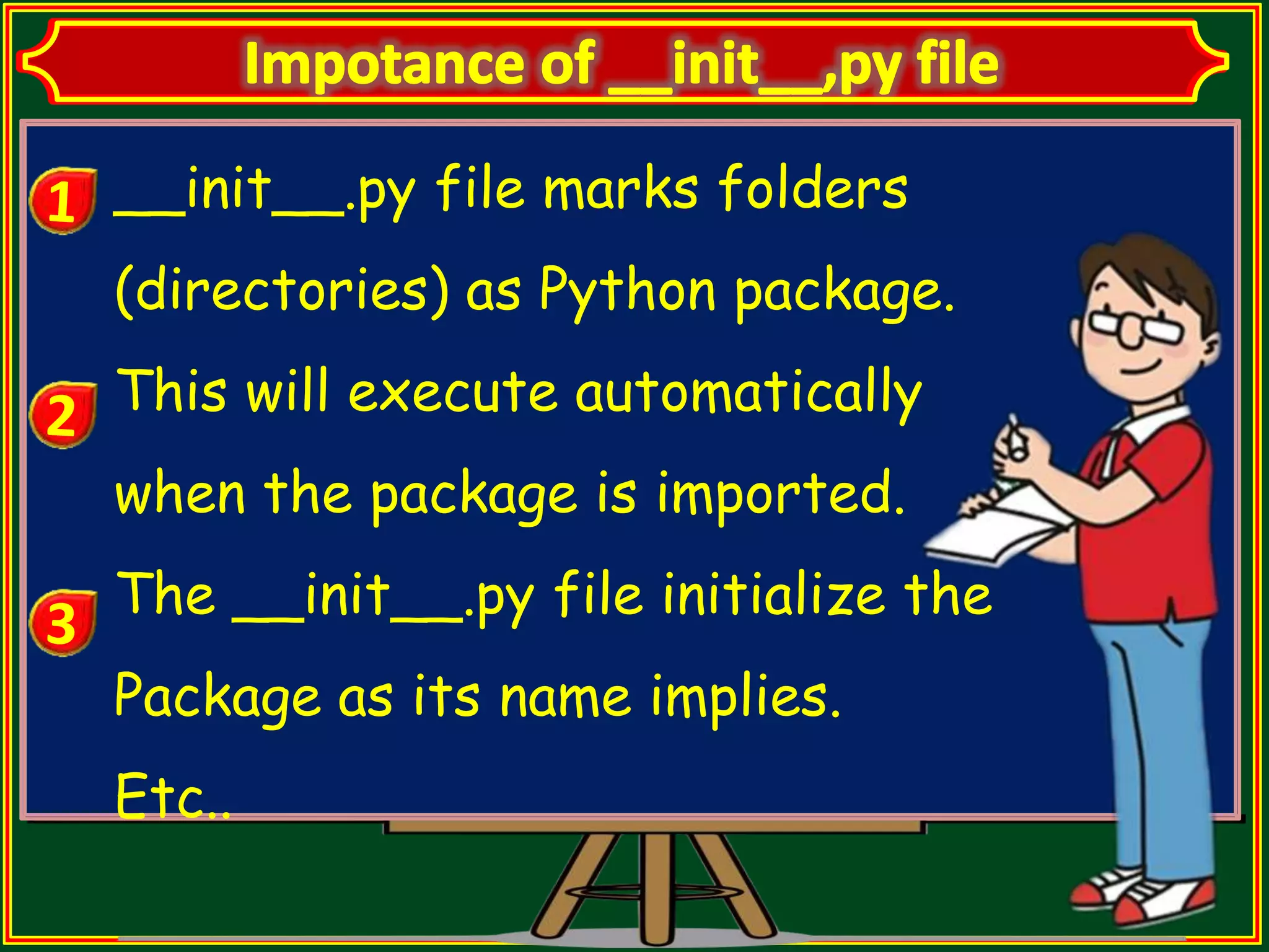 __init__.py file marks folders (directories) as Python package. This will execute automatically when the package is imported. The __init__.py file initialize the Package as its name implies. Etc.. 