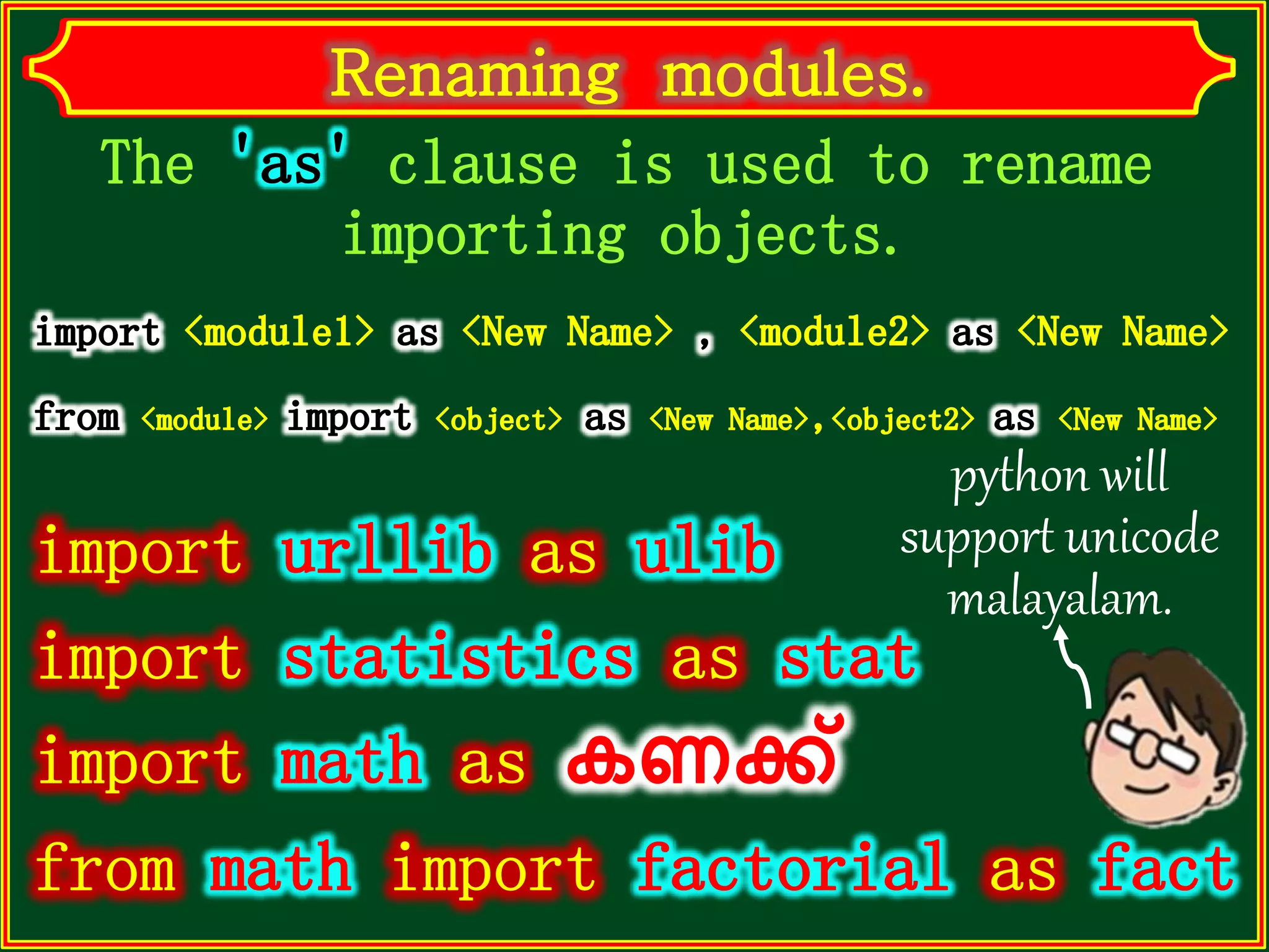 The clause is used to rename importing objects. python will support unicode malayalam. 