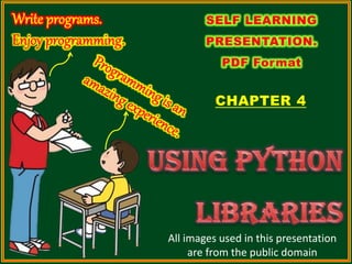 CHAPTER 4
SELF LEARNING
PRESENTATION.
PDF Format
All images used in this presentation
are from the public domain
 